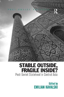 Stable Outside, Fragile Inside?: Post-Soviet Statehood in Central Asia - cover