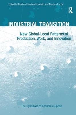 Industrial Transition: New Global-Local Patterns of Production, Work, and Innovation - Martina Fuchs - cover