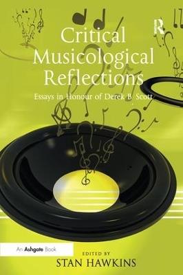 Critical Musicological Reflections: Essays in Honour of Derek B. Scott - cover