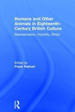 Humans and Other Animals in Eighteenth-Century British Culture: Representation, Hybridity, Ethics