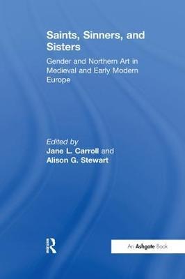 Saints, Sinners, and Sisters: Gender and Northern Art in Medieval and Early Modern Europe - cover