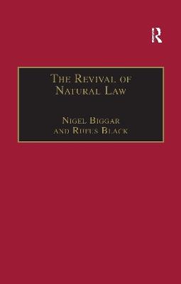 The Revival of Natural Law: Philosophical, Theological and Ethical Responses to the Finnis-Grisez School - Nigel Biggar,Rufus Black - cover