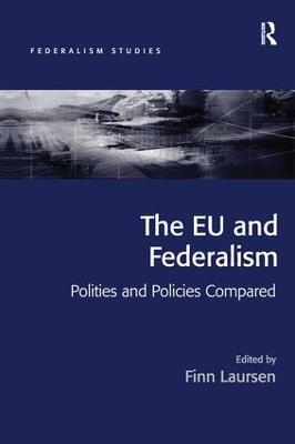 The EU and Federalism: Polities and Policies Compared - cover