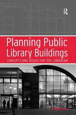 Planning Public Library Buildings: Concepts and Issues for the Librarian - Michael Dewe - cover