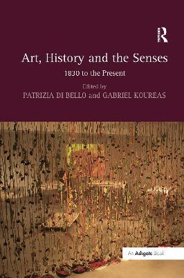 Art, History and the Senses: 1830 to the Present - cover