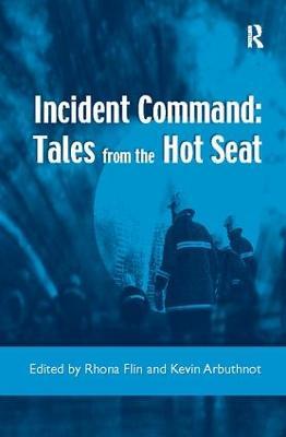 Incident Command: Tales from the Hot Seat - Rhona Flin,Kevin Arbuthnot - cover