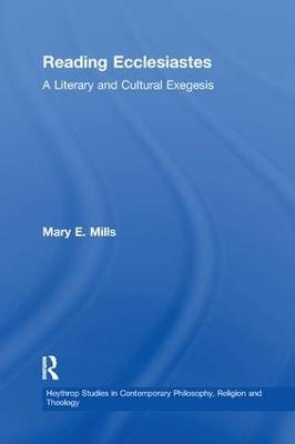 Reading Ecclesiastes: A Literary and Cultural Exegesis - Mary E. Mills - cover