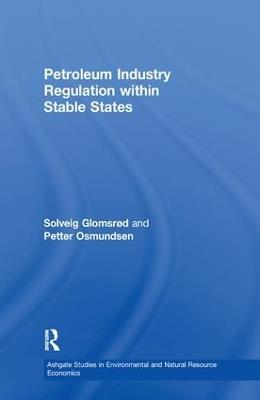 Petroleum Industry Regulation within Stable States - Solveig Glomsrød,Petter Osmundsen - cover