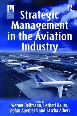 Strategic Management in the Aviation Industry - Herbert Baum,Stefan Auerbach - cover
