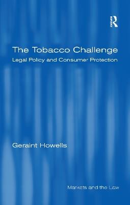 The Tobacco Challenge: Legal Policy and Consumer Protection - Geraint Howells - cover