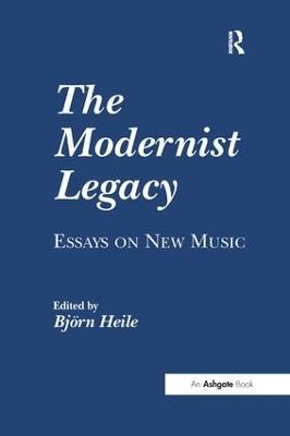 The Modernist Legacy: Essays on New Music - cover