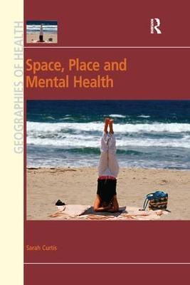 Space, Place and Mental Health - Sarah Curtis - cover