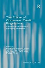 The Future of Consumer Credit Regulation: Creative Approaches to Emerging Problems