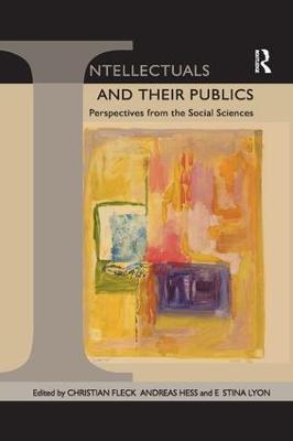 Intellectuals and their Publics: Perspectives from the Social Sciences - Christian Fleck - cover