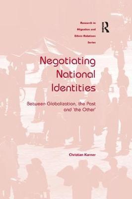Negotiating National Identities: Between Globalization, the Past and 'the Other' - Christian Karner - cover