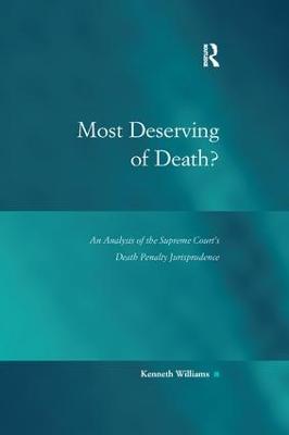 Most Deserving of Death?: An Analysis of the Supreme Court's Death Penalty Jurisprudence - Kenneth Williams - cover