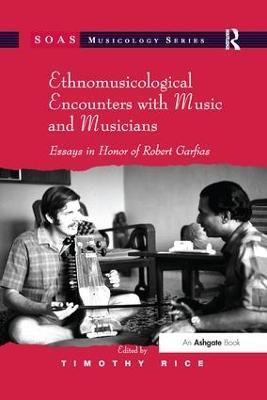 Ethnomusicological Encounters with Music and Musicians: Essays in Honor of Robert Garfias - cover