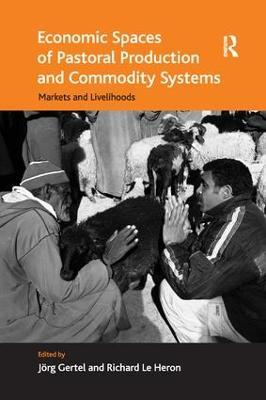 Economic Spaces of Pastoral Production and Commodity Systems: Markets and Livelihoods - Richard Le Heron - cover