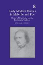 Early Modern Poetics in Melville and Poe: Memory, Melancholy, and the Emblematic Tradition