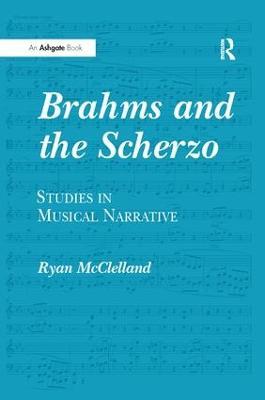 Brahms and the Scherzo: Studies in Musical Narrative - Ryan McClelland - cover