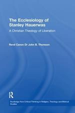 The Ecclesiology of Stanley Hauerwas: A Christian Theology of Liberation