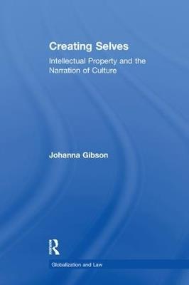 Creating Selves: Intellectual Property and the Narration of Culture - Johanna Gibson - cover