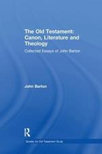The Old Testament: Canon, Literature and Theology: Collected Essays of John Barton