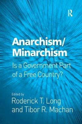 Anarchism/Minarchism: Is a Government Part of a Free Country? - Roderick T. Long - cover