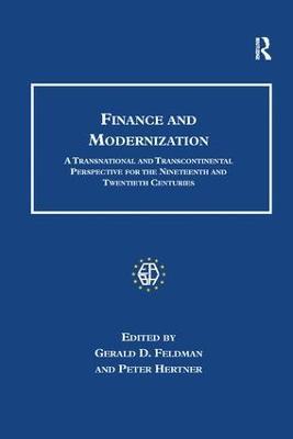 Finance and Modernization: A Transnational and Transcontinental Perspective for the Nineteenth and Twentieth Centuries - Gerald D. Feldman - cover