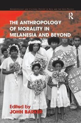 The Anthropology of Morality in Melanesia and Beyond - cover