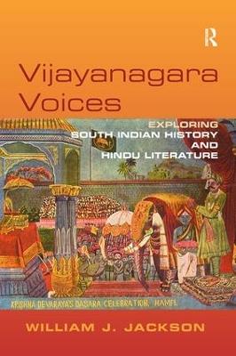 Vijayanagara Voices: Exploring South Indian History and Hindu Literature - William J. Jackson - cover