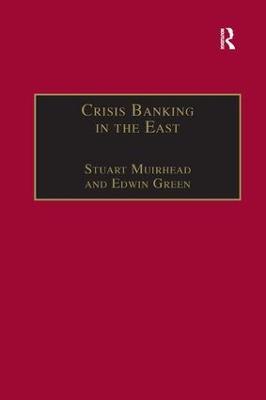 Crisis Banking in the East: The History of the Chartered Mercantile Bank of London, India and China, 1853–93 - Stuart Muirhead,Edwin Green - cover