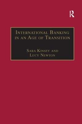 International Banking in an Age of Transition: Globalisation, Automation, Banks and Their Archives - Sara Kinsey,Lucy Newton - cover