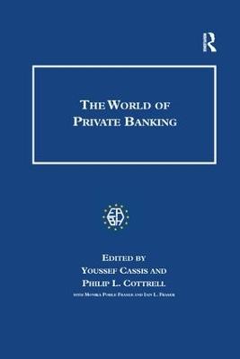 The World of Private Banking - Youssef Cassis,Philip Cottrell,Iain L. Fraser - cover
