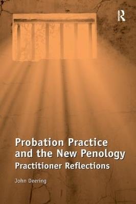 Probation Practice and the New Penology: Practitioner Reflections - John Deering - cover