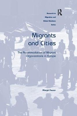 Migrants and Cities: The Accommodation of Migrant Organizations in Europe - Margit Fauser - cover