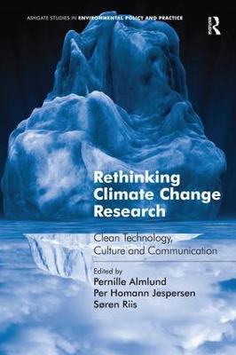 Rethinking Climate Change Research: Clean Technology, Culture and Communication - Pernille Almlund - cover