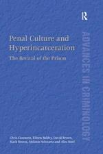 Penal Culture and Hyperincarceration: The Revival of the Prison