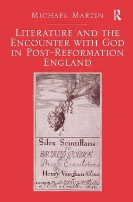 Literature and the Encounter with God in Post-Reformation England - Michael Martin - cover