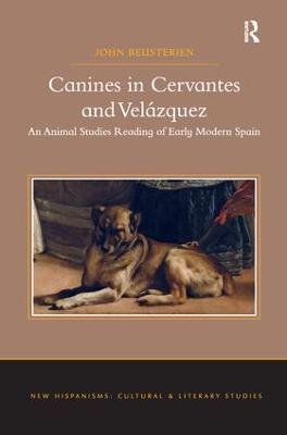Canines in Cervantes and Velázquez: An Animal Studies Reading of Early Modern Spain - John Beusterien - cover