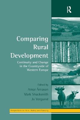 Comparing Rural Development: Continuity and Change in the Countryside of Western Europe - Arnar Árnason,Mark Shucksmith - cover