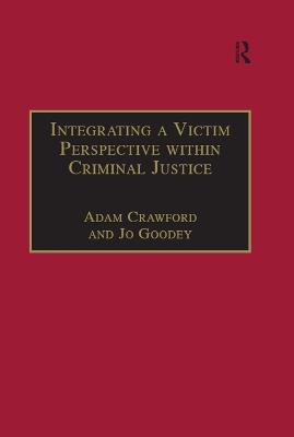 Integrating a Victim Perspective within Criminal Justice: International Debates - Adam Crawford,Jo Goodey - cover