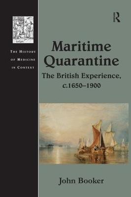 Maritime Quarantine: The British Experience, c.1650–1900 - John Booker - cover