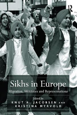 Sikhs in Europe: Migration, Identities and Representations - Kristina Myrvold - cover