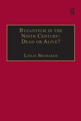 Byzantium in the Ninth Century: Dead or Alive?: Papers from the Thirtieth Spring Symposium of Byzantine Studies, Birmingham, March 1996 - cover
