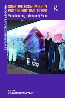 Creative Economies in Post-Industrial Cities: Manufacturing a (Different) Scene - cover