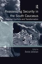 Reassessing Security in the South Caucasus: Regional Conflicts and Transformation