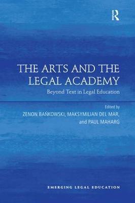 The Arts and the Legal Academy: Beyond Text in Legal Education - cover