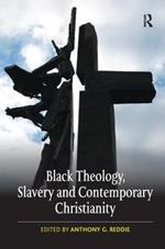 Black Theology, Slavery and Contemporary Christianity: 200 Years and No Apology