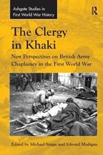 The Clergy in Khaki: New Perspectives on British Army Chaplaincy in the First World War